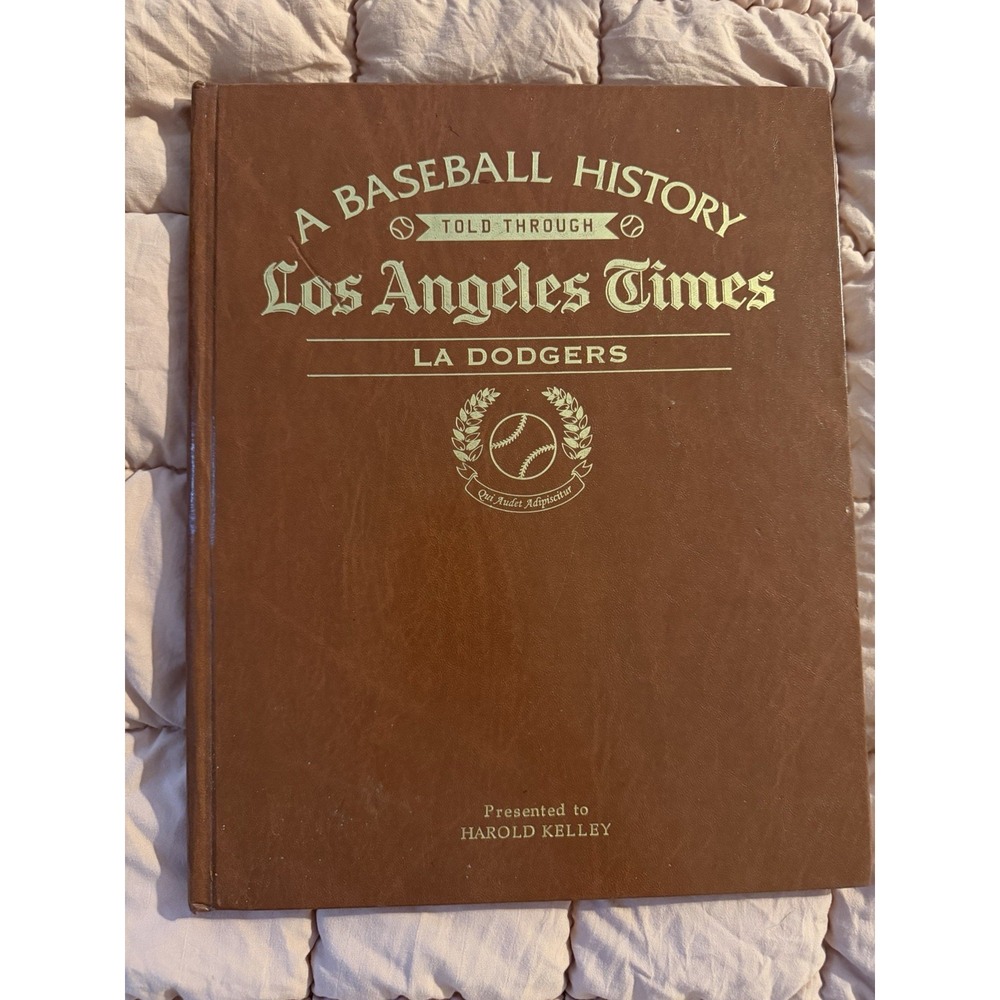 LA Dodgers A BASEBALL HISTORY Told Through Los Angeles Times  2023 Harold Kelley